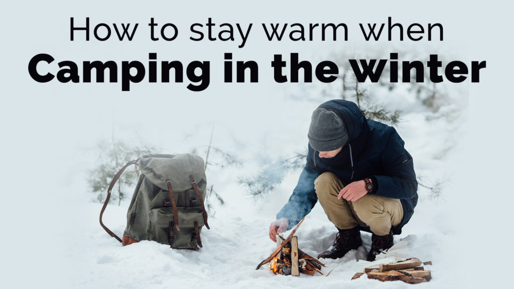 how to stay warm when camping in the winter