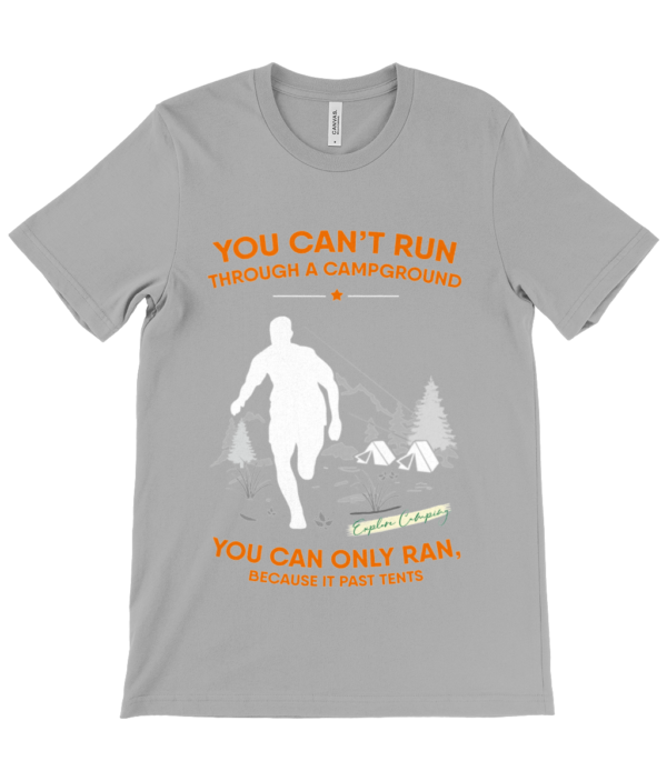 Can't Run Through a Campground' Canvas Unisex Crew Neck T-Shirt