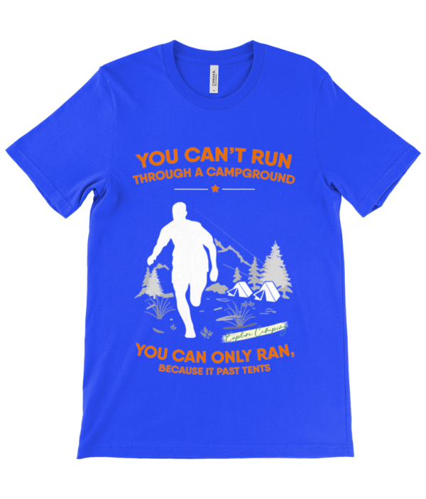 Can't Run Through a Campground' Canvas Unisex Crew Neck T-Shirt - Image 19