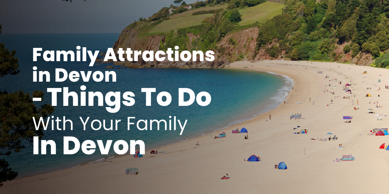Family Attractions in Devon - Things To Do With Your Family In Devon