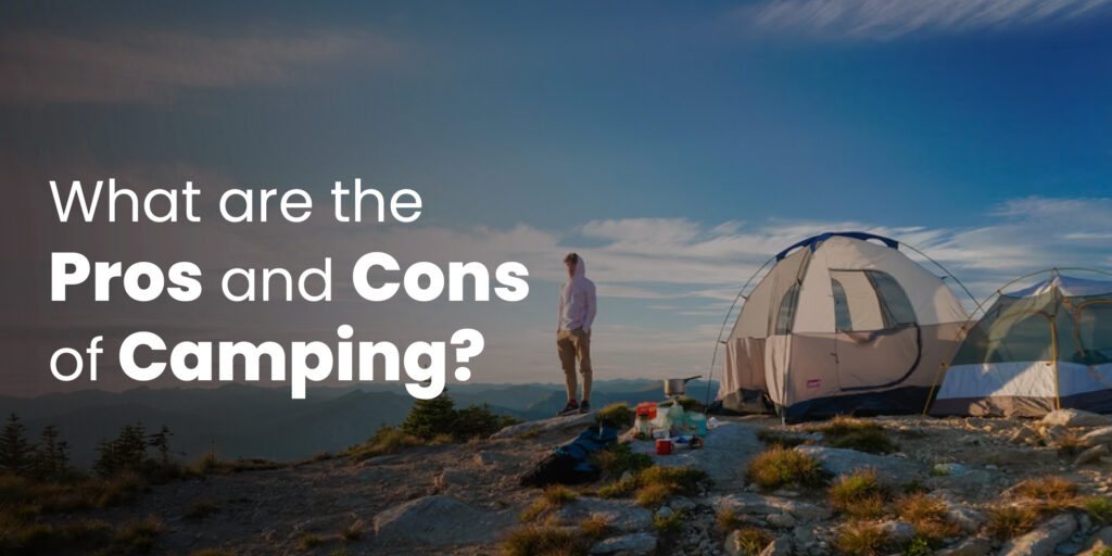 what are the pros and cons of camping
