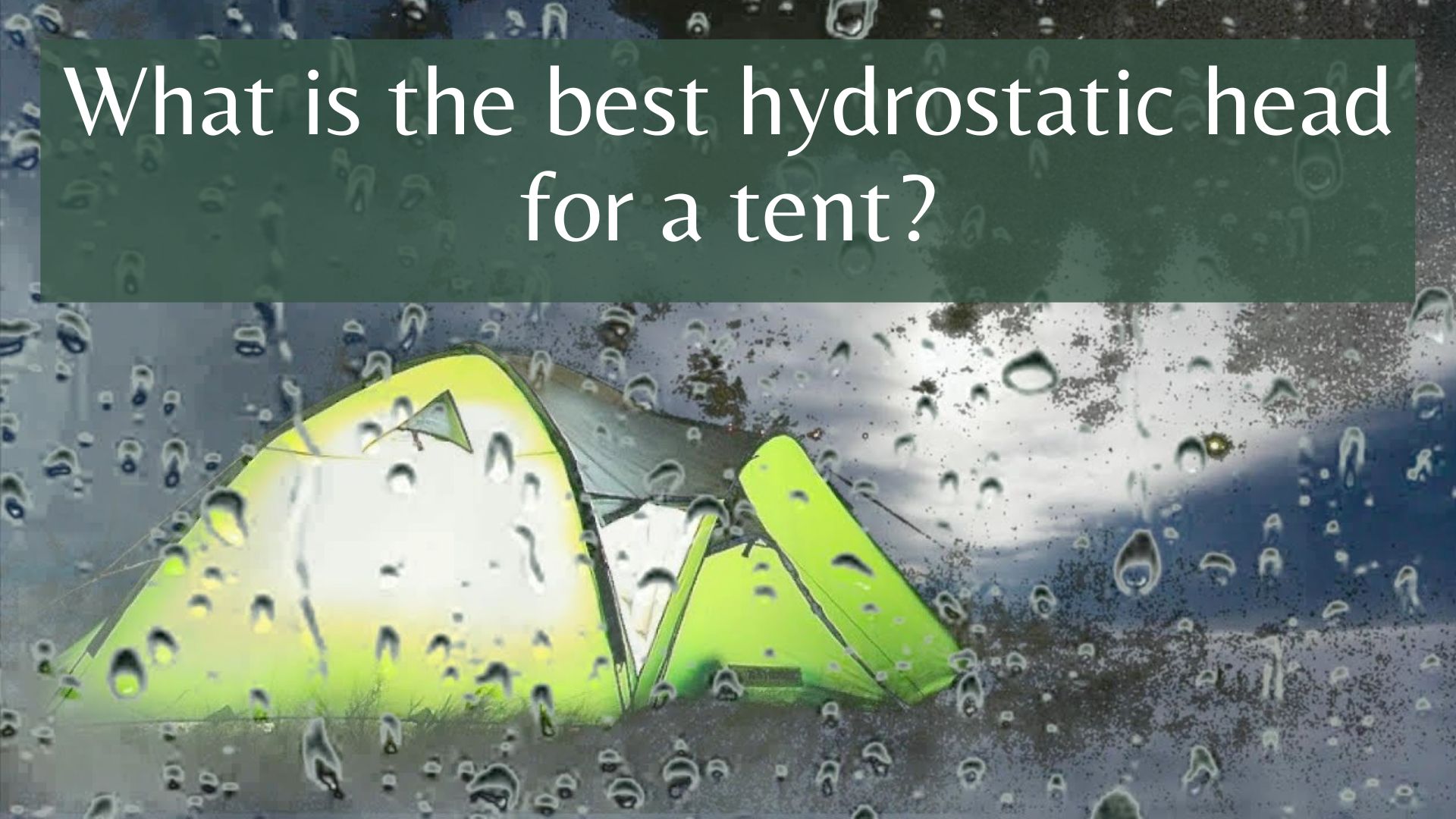 What is the best hydrostatic head for a tent