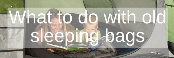 what to do with old sleeping bags