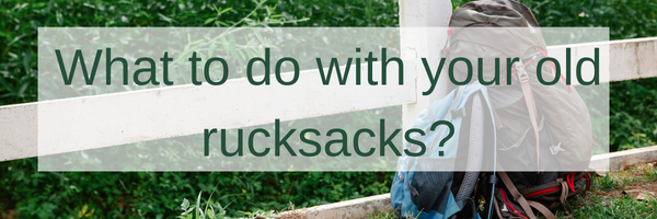 what to do with your old rucksacks