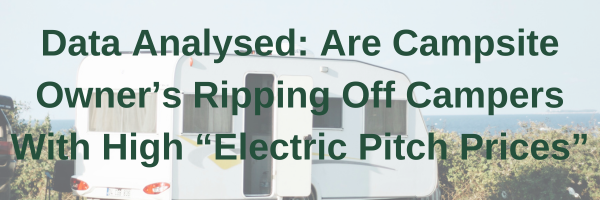 Data Analysed Are Campsite Owner’s Ripping Off Campers With High “Electric Pitch Prices”